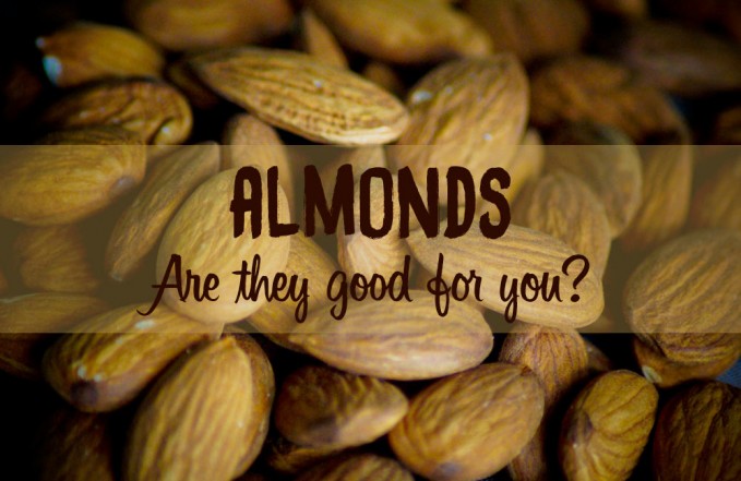 Are almonds good for you?