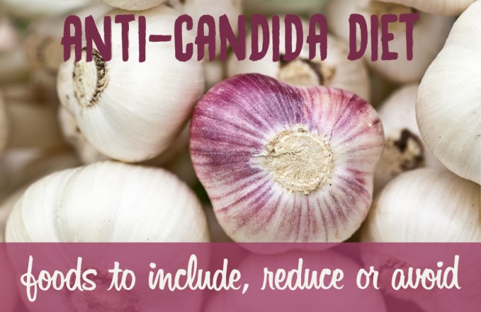 Anti-candida diet - foods to eat, reduce or avoid