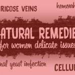 Varicose veins, hemorrhoids, cellulite and yeast infections in women